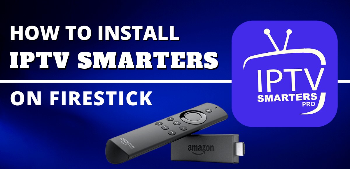 Install IPTV Smarters on Firestick